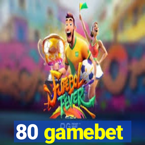 80 gamebet